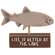 Fish on "Life is Better at the Lake" Wooden Sitter
