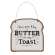 Butter On My Toast Hanger, 2 Asstd. #37774