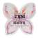 She Is Strong and Beautiful Wooden Butterfly Sitter #37839