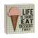 Life Is Short Eat Dessert Ice Cream Box Sign #37684