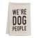 We’re Dog People Dish Towel 54202