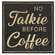No Talkie Before Coffee Distressed Metal Sign 65188;