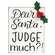 Dear Santa, Judge Much? Block