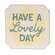Have A Lovely Day Distressed Cottage Rose Block Sign - 2 Asstd.