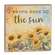 You Are My Sunshine Watercolor Sunflower Block - 3 Asstd.