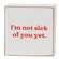 Not Sick of You 2" Square Block - 4 Asstd.