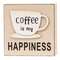 Coffee Is My Happiness Wooden Block #36062