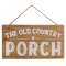 The Old Country Porch Wood Hanging Sign #65235