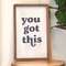 You Got This Framed Sign 36366