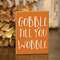Gobble Til You Wobble Block Sign  36512;