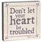 Don't Let Your Heart Be Troubled Box Sign