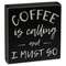 Coffee Is Calling Box Sign