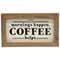 Mornings Happen Framed Sign
