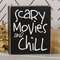 Scary Movies and Chill Box Sign 37311;
