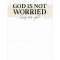 God Is Not Worried Why Are You Notepad 55055