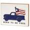 Born To Be Free Blue Truck Block Sign